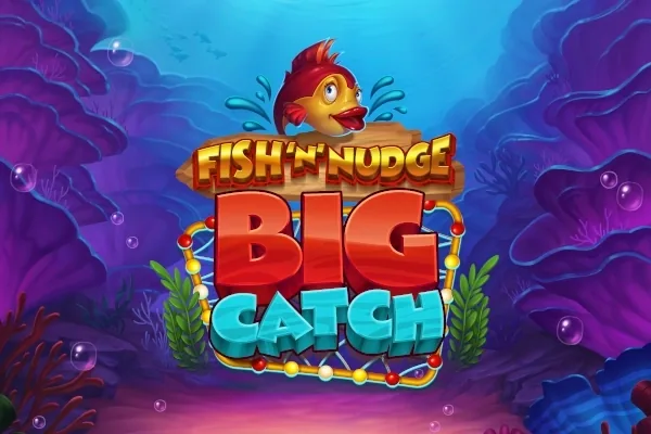 Fish 'n' Nudge Big Catch